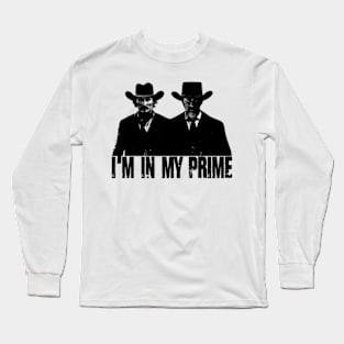 I'm In My Prime. Long Sleeve T-Shirt